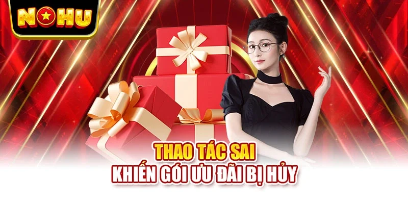 Thao tác sai khiến gói ưu đãi bị hủy